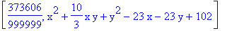 [373606/999999, x^2+10/3*x*y+y^2-23*x-23*y+102]